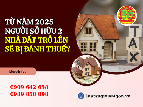 Thực hư về vấn đề từ năm 2025 những người sở hữu 2 nhà đất trở lên sẽ bị đánh thuế