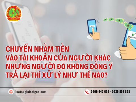 Chuyển nhầm tiền vào vào tài khoản ngân hàng của người khác thì xử lý thế nào?