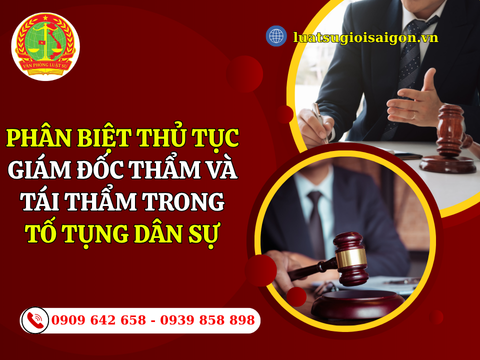 Phân biệt thủ tục giám đốc thẩm và tái thẩm trong tố tụng dân sự
