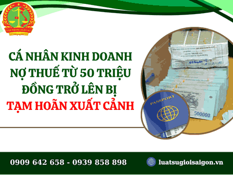 Cá nhân kinh doanh nợ thuế từ 50 triệu đồng trở lên bị tạm hoãn xuất cảnh
