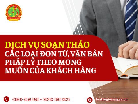 Dịch vụ Luật sư soạn thảo các loại đơn từ, văn bản pháp lý theo mong muốn của khách hàng