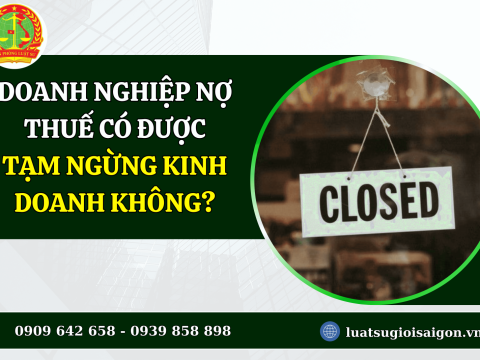 Doanh nghiệp nợ thuế có được tạm ngừng kinh doanh không?