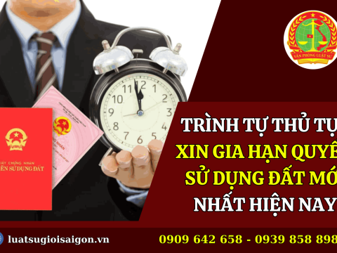 Trình tự thủ tục xin gia hạn quyền sử dụng đất theo quy định mới nhất hiện nay