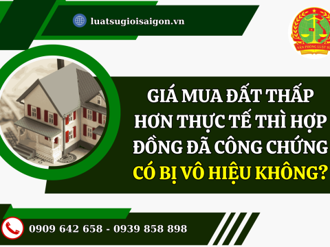 Giá mua đất thấp hơn thực tế thì hợp đồng đã công chứng có bị vô hiệu không?