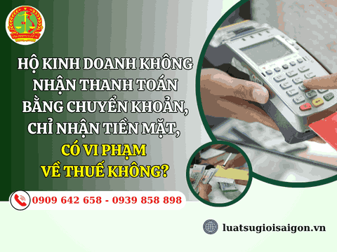 Hộ kinh doanh không nhận thanh toán bằng chuyển khoản, chỉ nhận tiền mặt, có vi phạm về thuế không?