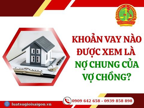 Khoản vay nào được xem là nợ chung của vợ chồng