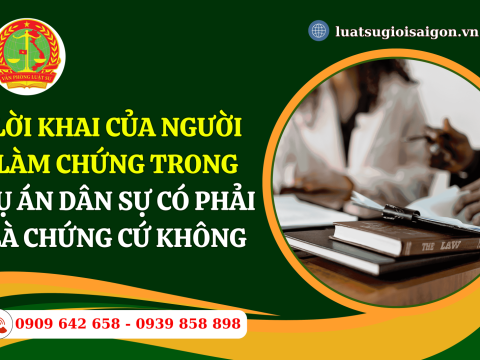 Lời khai của người làm chứng trong vụ án dân sự có phải là chứng cứ không