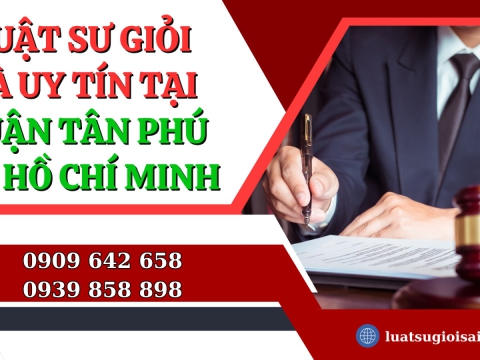 Văn phòng luật sư giỏi và uy tín tại quận Tân Phú, Thành phố Hồ Chí Minh