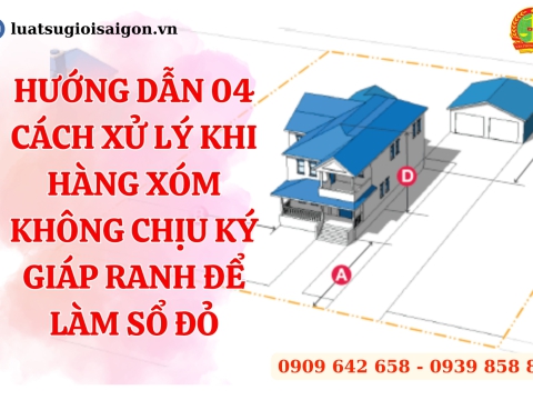 04 cách xử lý khi hàng xóm không chịu ký giáp ranh làm sổ đỏ?