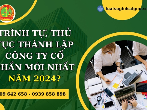 Trình tự, thủ tục thành lập công ty cổ phần mới nhất năm 2024