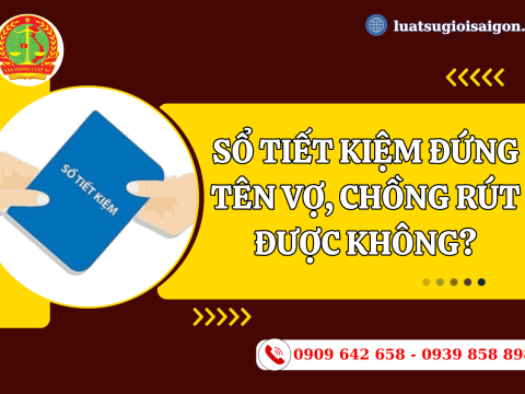 Sổ tiết kiệm đứng tên vợ, chồng rút được không?