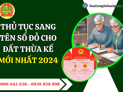Thủ tục sang tên Sổ đỏ cho đất thừa kế mới nhất 2025