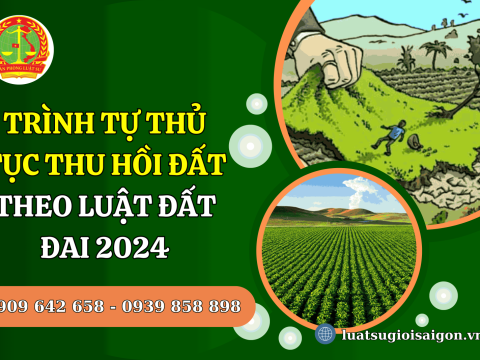 Trình tự thủ tục thu hồi đất theo Luật Đất đai 2024