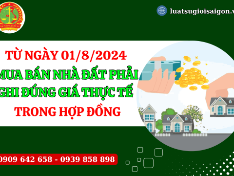 Từ ngày 01/8/2024 mua bán nhà đất phải ghi đúng giá thực tế trong hợp đồng