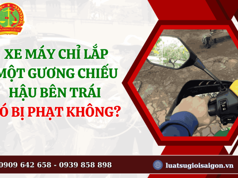 Xe máy chỉ lắp một gương chiếu hậu bên trái có bị phạt không?